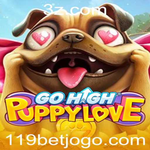 GoHighPuppyLove: Descubra o Novo Fenômeno dos Jogos com 119bet